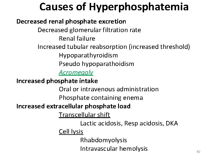 Causes of Hyperphosphatemia Decreased renal phosphate excretion Decreased glomerular filtration rate Renal failure Increased