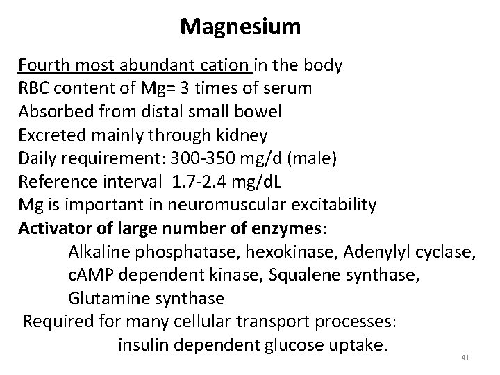 Magnesium Fourth most abundant cation in the body RBC content of Mg= 3 times