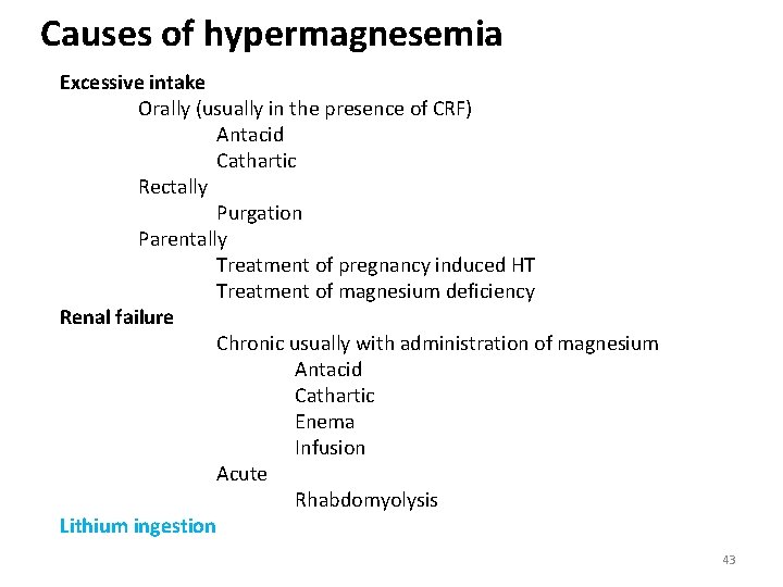 Causes of hypermagnesemia Excessive intake Orally (usually in the presence of CRF) Antacid Cathartic