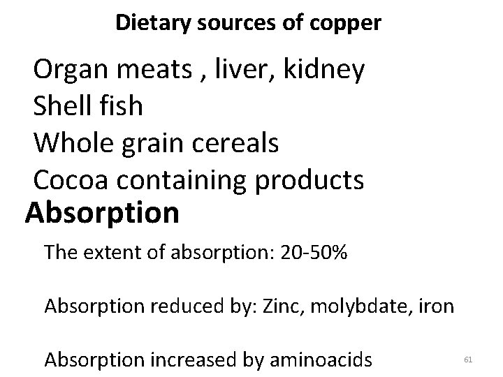 Dietary sources of copper Organ meats , liver, kidney Shell fish Whole grain cereals