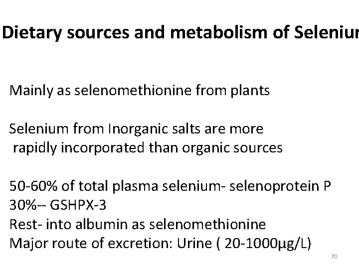 Dietary sources and metabolism of Selenium Mainly as selenomethionine from plants Selenium from Inorganic