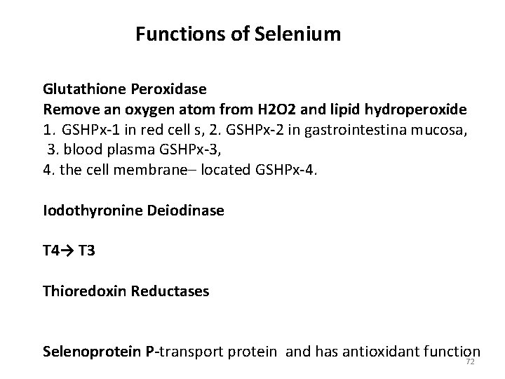 Functions of Selenium Glutathione Peroxidase Remove an oxygen atom from H 2 O 2