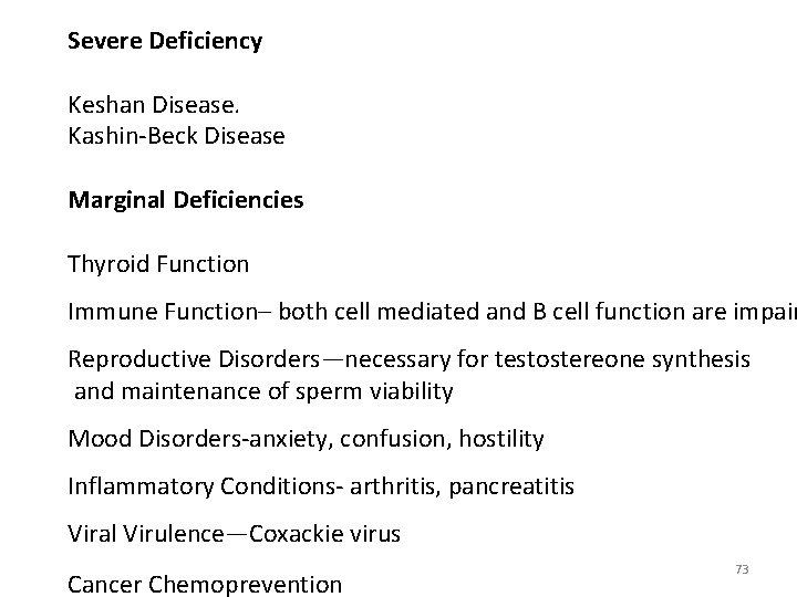 Severe Deficiency Keshan Disease. Kashin-Beck Disease Marginal Deficiencies Thyroid Function Immune Function– both cell
