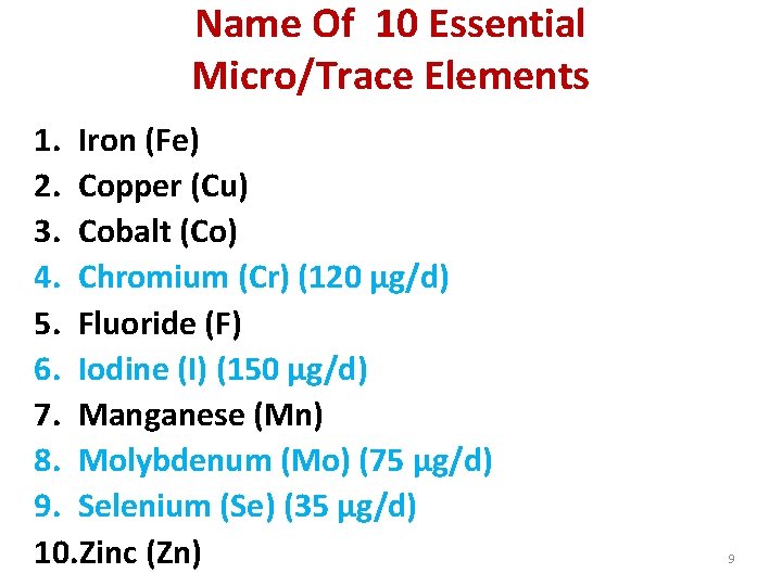 Name Of 10 Essential Micro/Trace Elements 1. Iron (Fe) 2. Copper (Cu) 3. Cobalt