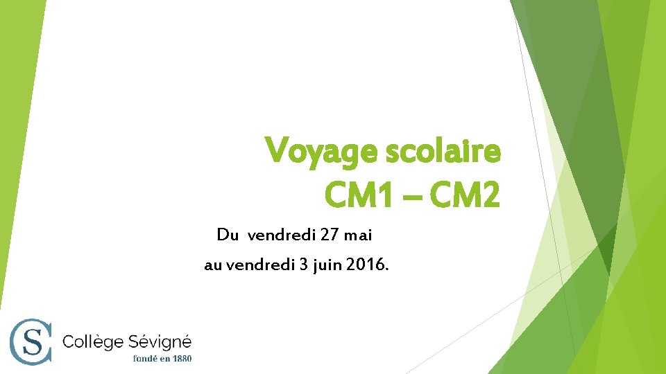 Voyage scolaire CM 1 – CM 2 Du vendredi 27 mai au vendredi 3