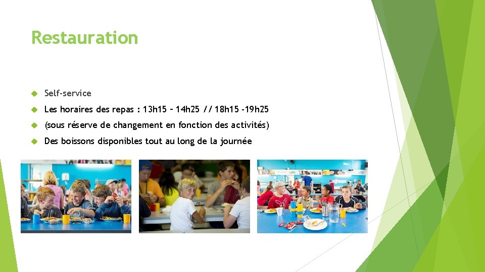 Restauration Self-service Les horaires des repas : 13 h 15 – 14 h 25