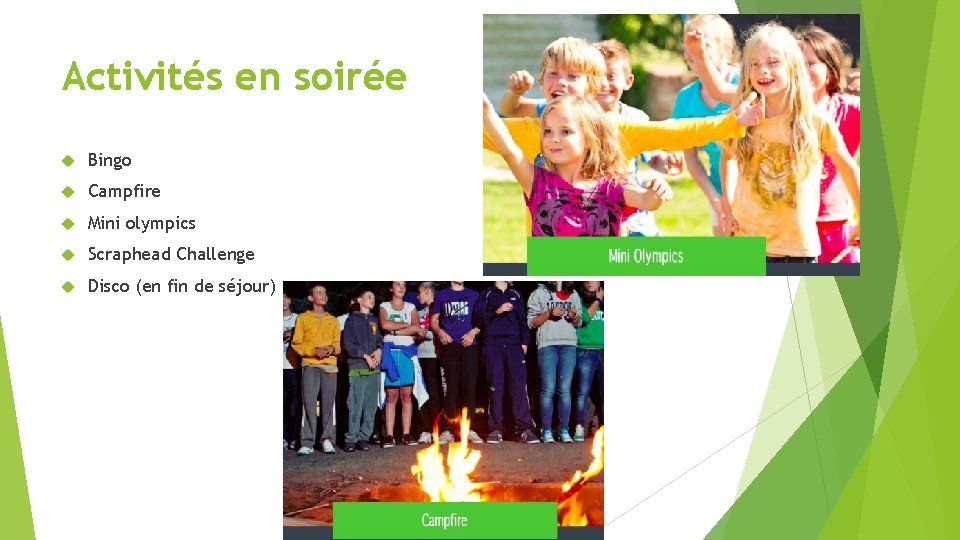 Activités en soirée Bingo Campfire Mini olympics Scraphead Challenge Disco (en fin de séjour)