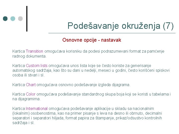 Podešavanje okruženja (7) Osnovne opcije - nastavak Kartica Transition omogućava korisniku da podesi podrazumevani