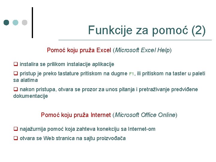 Funkcije za pomoć (2) Pomoć koju pruža Excel (Microsoft Excel Help) q instalira se