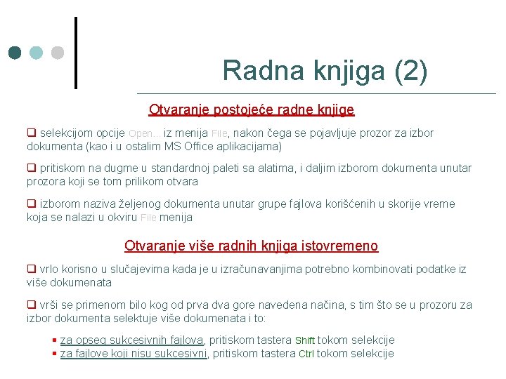 Radna knjiga (2) Otvaranje postojeće radne knjige q selekcijom opcije Open. . . iz