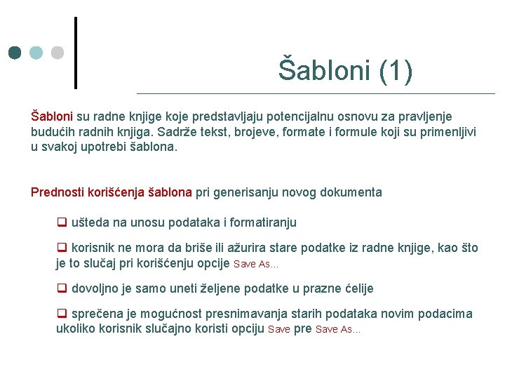 Šabloni (1) Šabloni su radne knjige koje predstavljaju potencijalnu osnovu za pravljenje budućih radnih