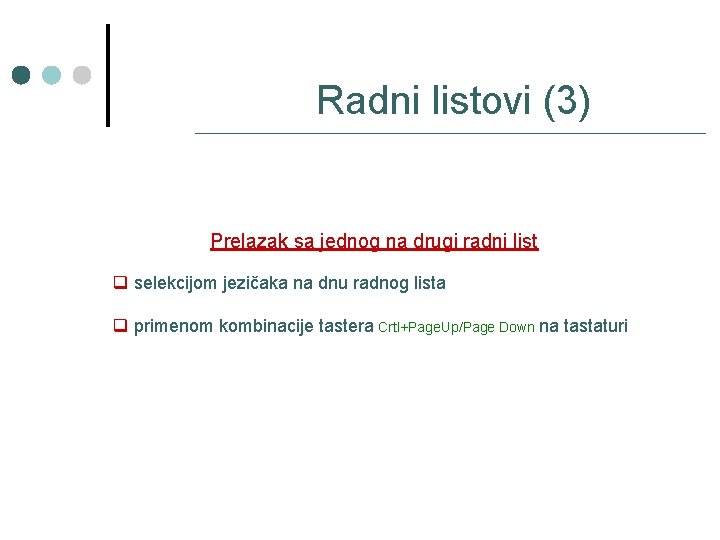 Radni listovi (3) Prelazak sa jednog na drugi radni list q selekcijom jezičaka na