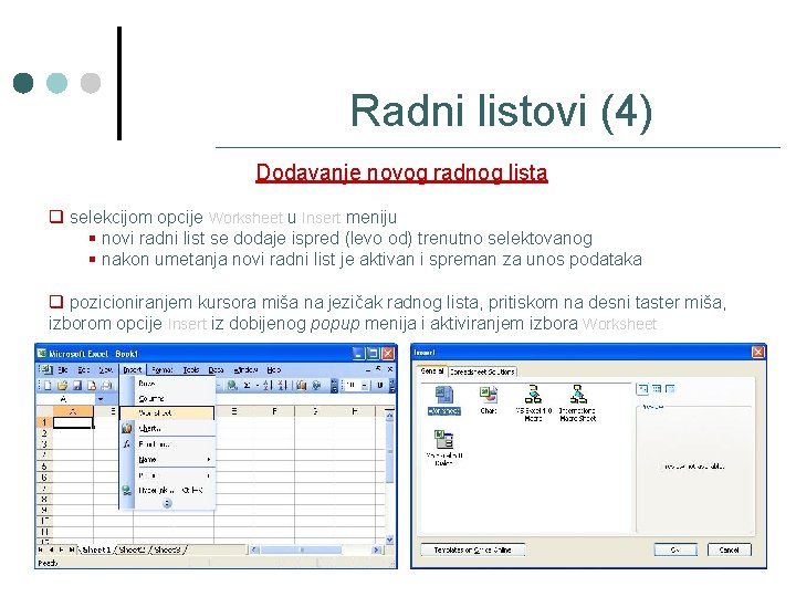 Radni listovi (4) Dodavanje novog radnog lista q selekcijom opcije Worksheet u Insert meniju