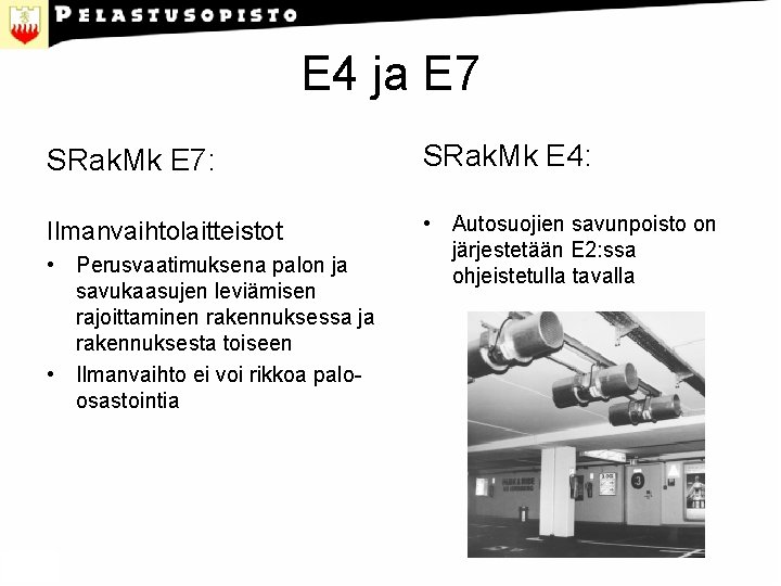 E 4 ja E 7 SRak. Mk E 7: SRak. Mk E 4: Ilmanvaihtolaitteistot