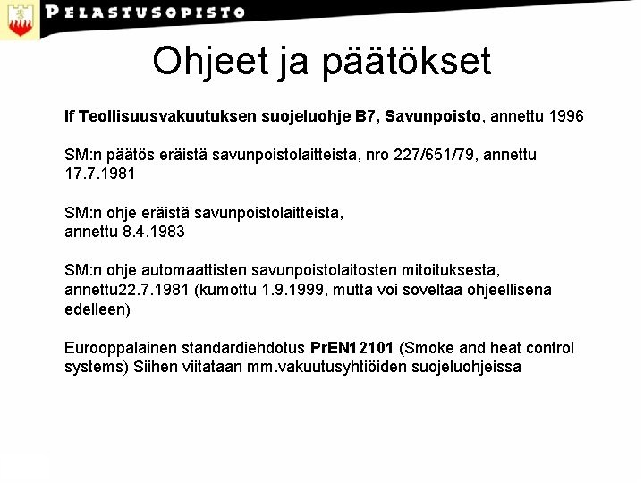 Ohjeet ja päätökset If Teollisuusvakuutuksen suojeluohje B 7, Savunpoisto, annettu 1996 SM: n päätös