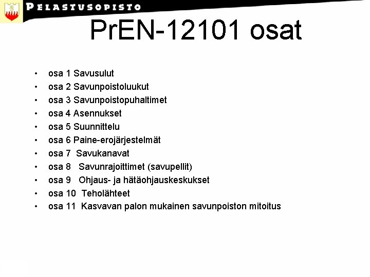 Pr. EN-12101 osat • • • osa 1 Savusulut osa 2 Savunpoistoluukut osa 3