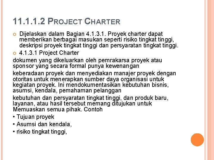 11. 1. 1. 2 PROJECT CHARTER Dijelaskan dalam Bagian 4. 1. 3. 1. Proyek