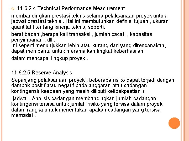 11. 6. 2. 4 Technical Performance Measurement membandingkan prestasi teknis selama pelaksanaan proyek untuk