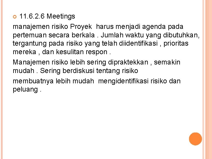 11. 6. 2. 6 Meetings manajemen risiko Proyek harus menjadi agenda pada pertemuan secara