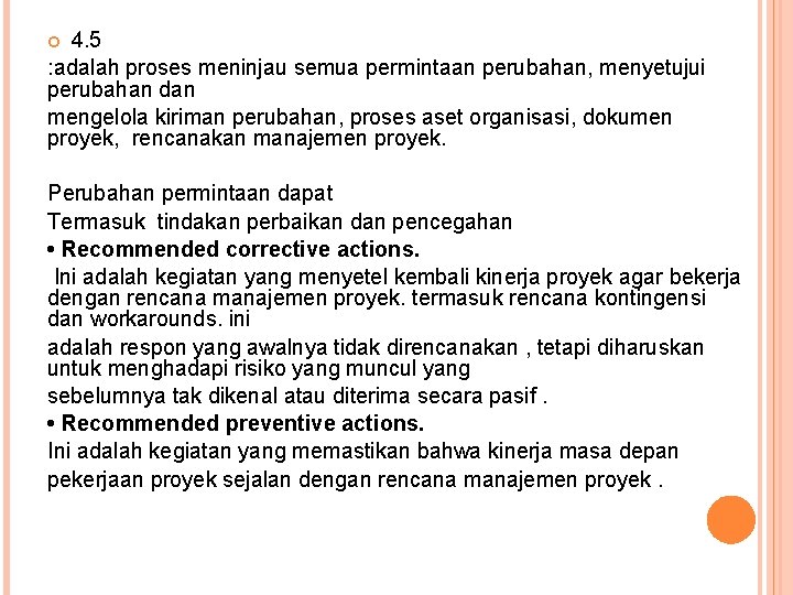 4. 5 : adalah proses meninjau semua permintaan perubahan, menyetujui perubahan dan mengelola kiriman