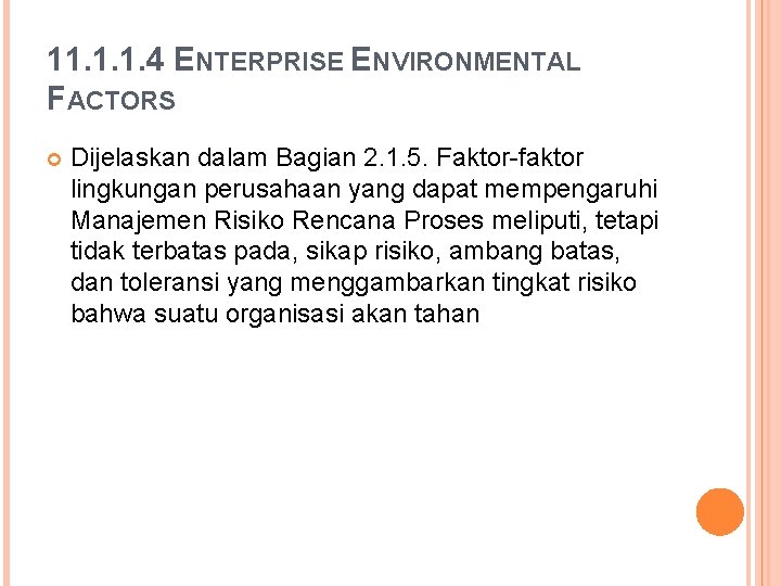 11. 1. 1. 4 ENTERPRISE ENVIRONMENTAL FACTORS Dijelaskan dalam Bagian 2. 1. 5. Faktor-faktor