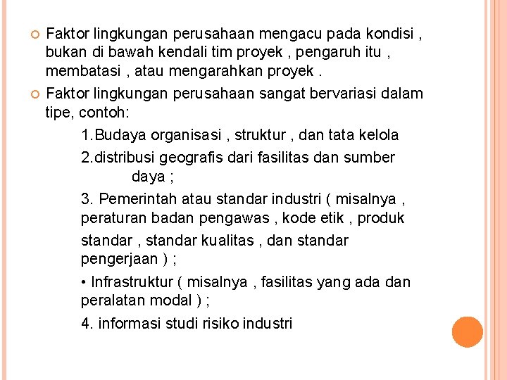  Faktor lingkungan perusahaan mengacu pada kondisi , bukan di bawah kendali tim proyek