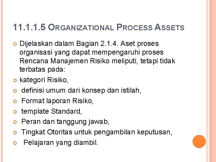 11. 1. 1. 5 ORGANIZATIONAL PROCESS ASSETS Dijelaskan dalam Bagian 2. 1. 4. Aset