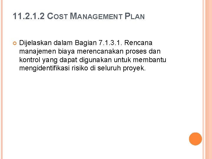 11. 2 COST MANAGEMENT PLAN Dijelaskan dalam Bagian 7. 1. 3. 1. Rencana manajemen
