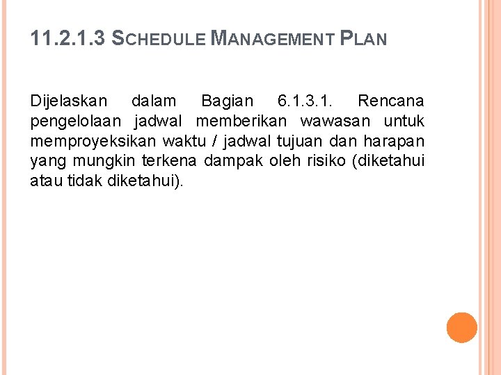 11. 2. 1. 3 SCHEDULE MANAGEMENT PLAN Dijelaskan dalam Bagian 6. 1. 3. 1.