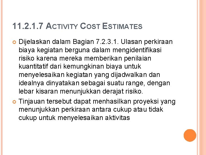 11. 2. 1. 7 ACTIVITY COST ESTIMATES Dijelaskan dalam Bagian 7. 2. 3. 1.