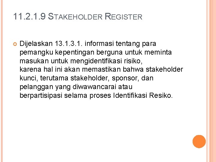 11. 2. 1. 9 STAKEHOLDER REGISTER Dijelaskan 13. 1. informasi tentang para pemangku kepentingan