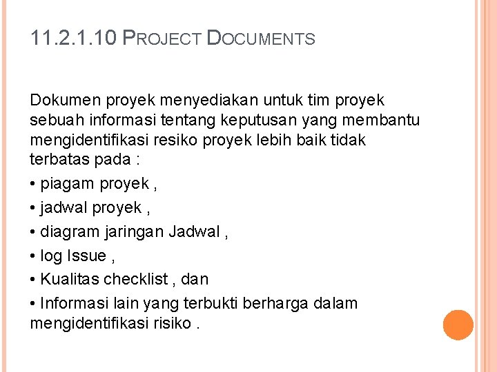 11. 2. 1. 10 PROJECT DOCUMENTS Dokumen proyek menyediakan untuk tim proyek sebuah informasi