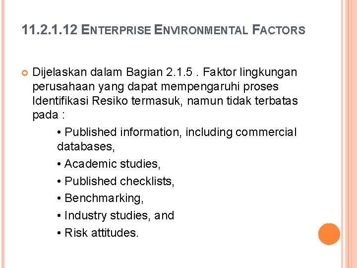 11. 2. 1. 12 ENTERPRISE ENVIRONMENTAL FACTORS Dijelaskan dalam Bagian 2. 1. 5. Faktor