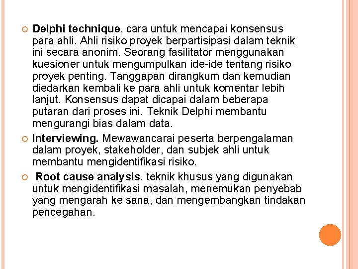  Delphi technique. cara untuk mencapai konsensus para ahli. Ahli risiko proyek berpartisipasi dalam