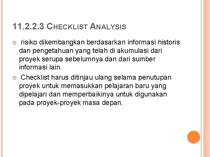 11. 2. 2. 3 CHECKLIST ANALYSIS risiko dikembangkan berdasarkan informasi historis dan pengetahuan yang