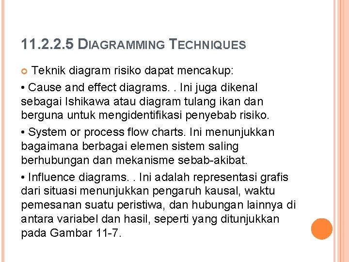 11. 2. 2. 5 DIAGRAMMING TECHNIQUES Teknik diagram risiko dapat mencakup: • Cause and