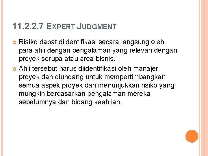 11. 2. 2. 7 EXPERT JUDGMENT Risiko dapat diidentifikasi secara langsung oleh para ahli