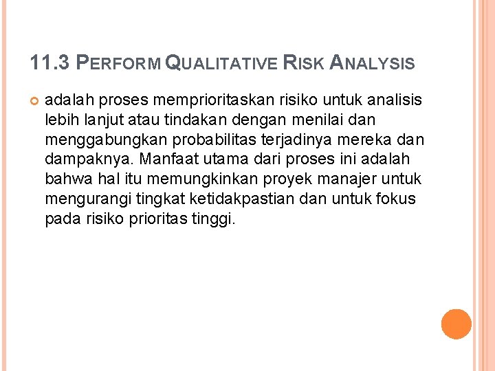 11. 3 PERFORM QUALITATIVE RISK ANALYSIS adalah proses memprioritaskan risiko untuk analisis lebih lanjut