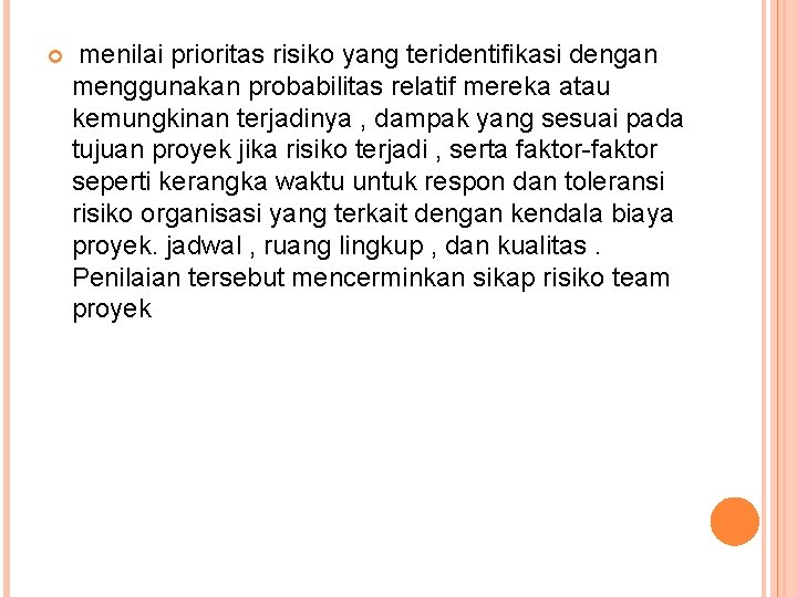  menilai prioritas risiko yang teridentifikasi dengan menggunakan probabilitas relatif mereka atau kemungkinan terjadinya