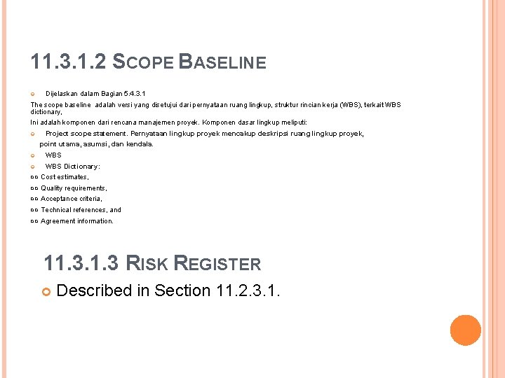 11. 3. 1. 2 SCOPE BASELINE Dijelaskan dalam Bagian 5. 4. 3. 1 The