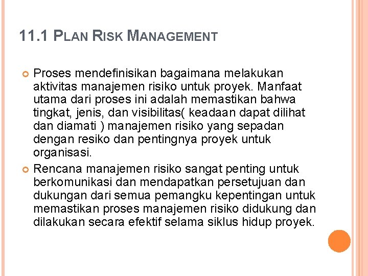 11. 1 PLAN RISK MANAGEMENT Proses mendefinisikan bagaimana melakukan aktivitas manajemen risiko untuk proyek.