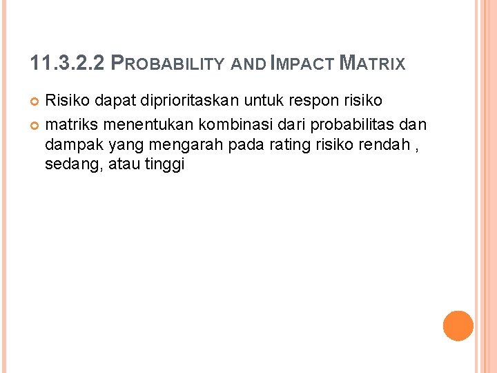 11. 3. 2. 2 PROBABILITY AND IMPACT MATRIX Risiko dapat diprioritaskan untuk respon risiko