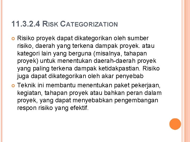 11. 3. 2. 4 RISK CATEGORIZATION Risiko proyek dapat dikategorikan oleh sumber risiko, daerah