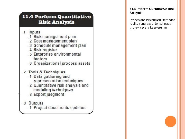 11. 4 Perform Quantitative Risk Analysis Proses analisis numerik terhadap resiko yang dapat terjadi