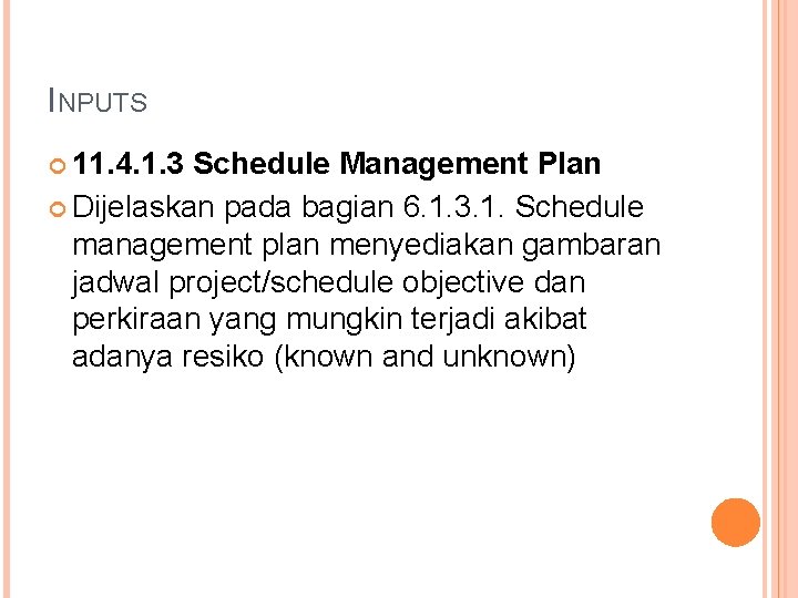 INPUTS 11. 4. 1. 3 Schedule Management Plan Dijelaskan pada bagian 6. 1. 3.