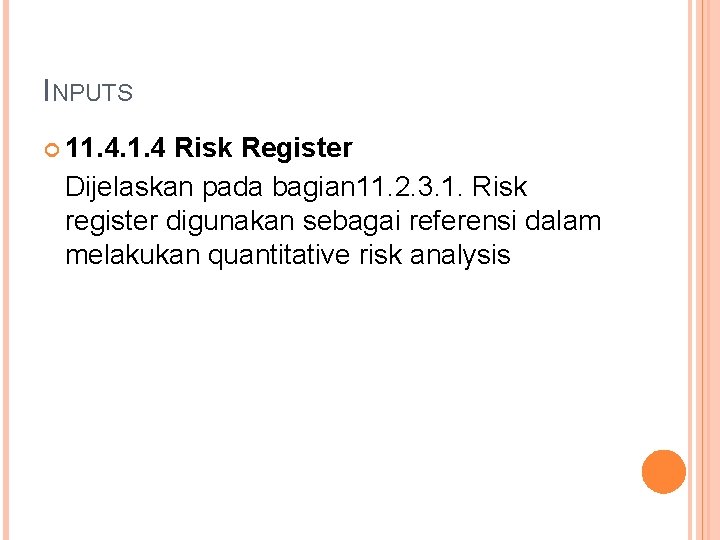 INPUTS 11. 4 Risk Register Dijelaskan pada bagian 11. 2. 3. 1. Risk register