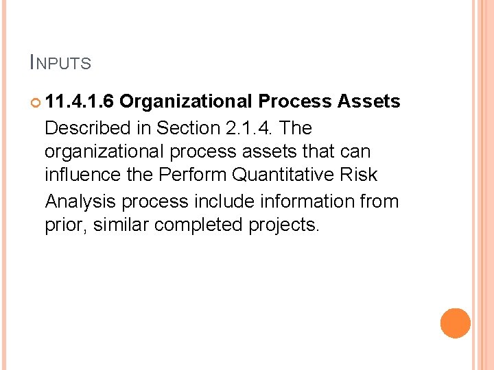 INPUTS 11. 4. 1. 6 Organizational Process Assets Described in Section 2. 1. 4.