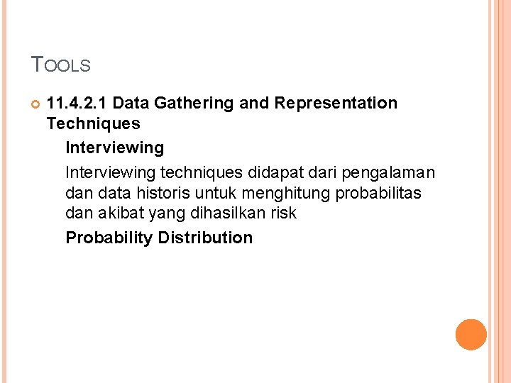 TOOLS 11. 4. 2. 1 Data Gathering and Representation Techniques Interviewing techniques didapat dari