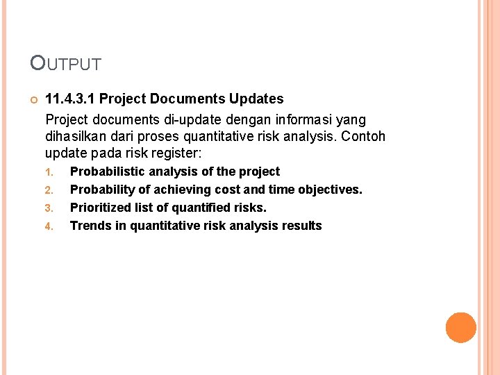 OUTPUT 11. 4. 3. 1 Project Documents Updates Project documents di-update dengan informasi yang