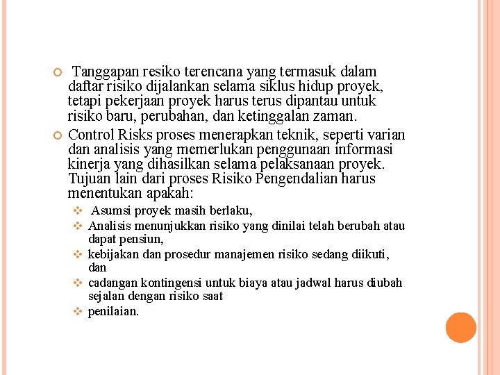  Tanggapan resiko terencana yang termasuk dalam daftar risiko dijalankan selama siklus hidup proyek,